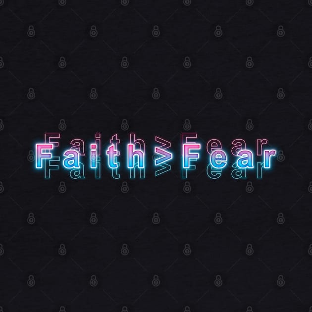 Faith is Greater Than Fear by Sanzida Design